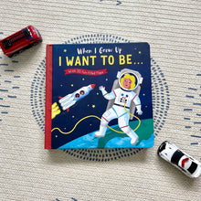 Load image into Gallery viewer, When I Grow Up: I Want To Be - Of Things Wonderful