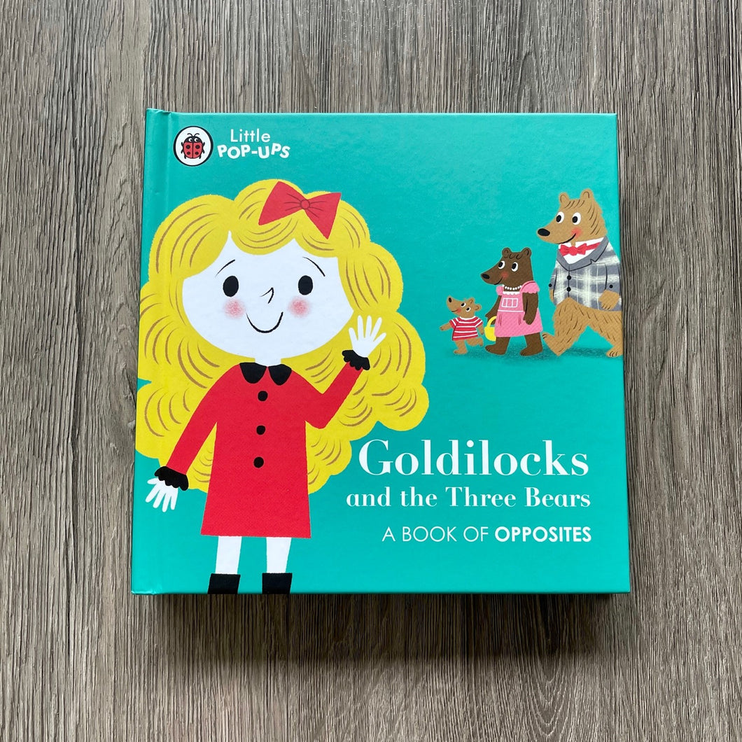 Little Pop-Ups: Goldilocks and the Three Bears (A Book of Opposites) - Of Things Wonderful