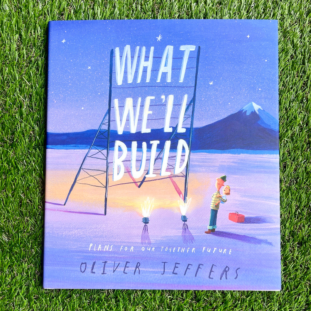 What We'll Build: Plans For Our Future Together - Of Things Wonderful